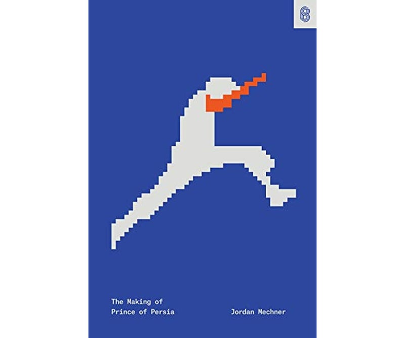 The Making of Prince of Persia : Journals 1985-1993