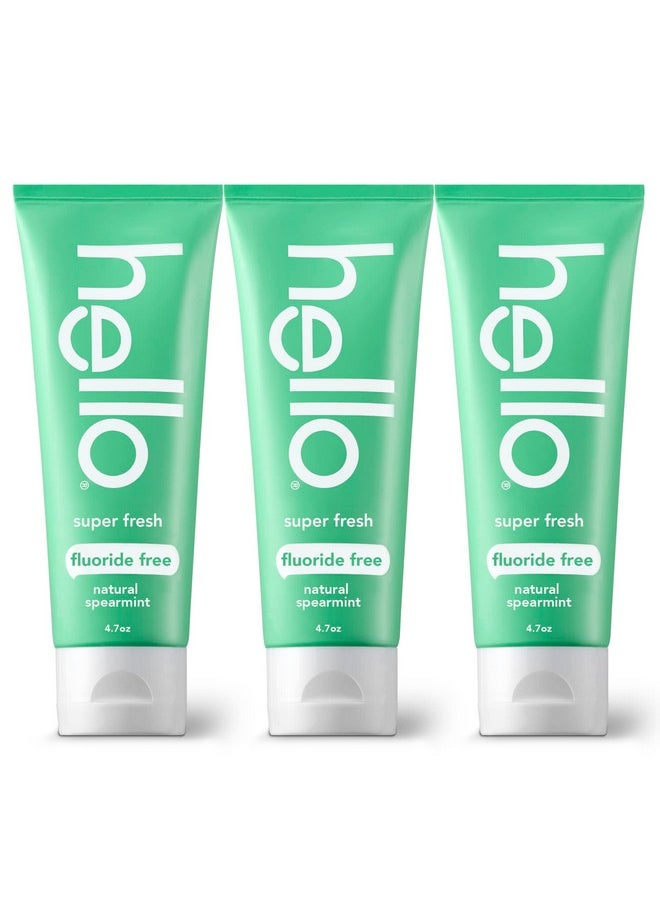 Hello Super Fresh Whitening Toothpaste Fluoride Free Toothpaste With Natural Spearmint And Coconut Oil Vegan No Peroxide No Fluoride No Dyes Gluten Free Bpa Free 3 Pack 4.7 Oz Tubes 