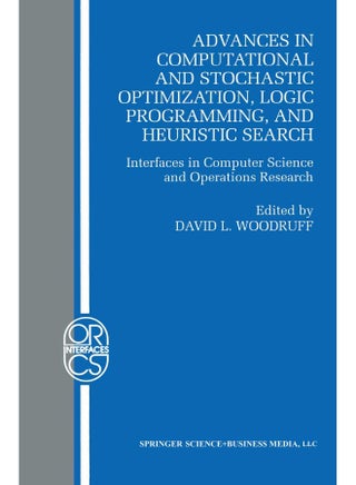 Advances in Computational and Stochastic Optimization, Logic Programming, and Heuristic Search: Interfaces in Computer Science and Operations Research