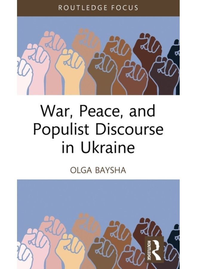 War Peace and Populist Discourse in Ukraine - Hardback