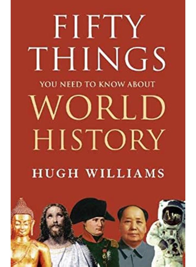 Fifty Things You Need to Know About World History