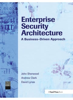Enterprise Security Architecture: A Business-Driven Approach  - Image 1
