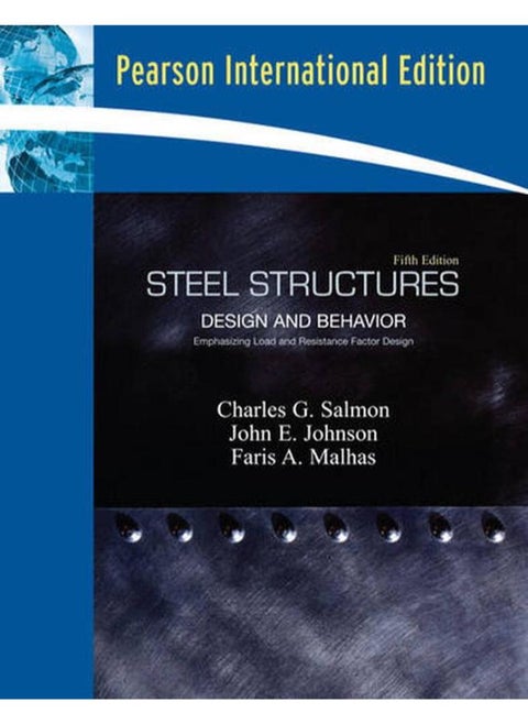 Steel Structures: Design and Behavior: International Version By Charles G. Salmon, John E. Johnson, Faris A. Malhas
