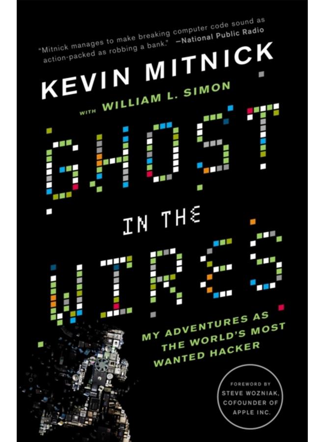 Ghost In The Wires : My Adventures as the World's Most Wanted Hacker 