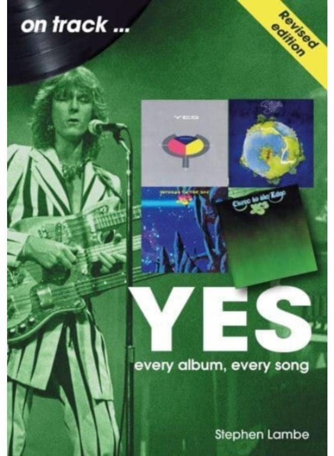 Yes On Track REVISED EDITION : Every Album, Every Song