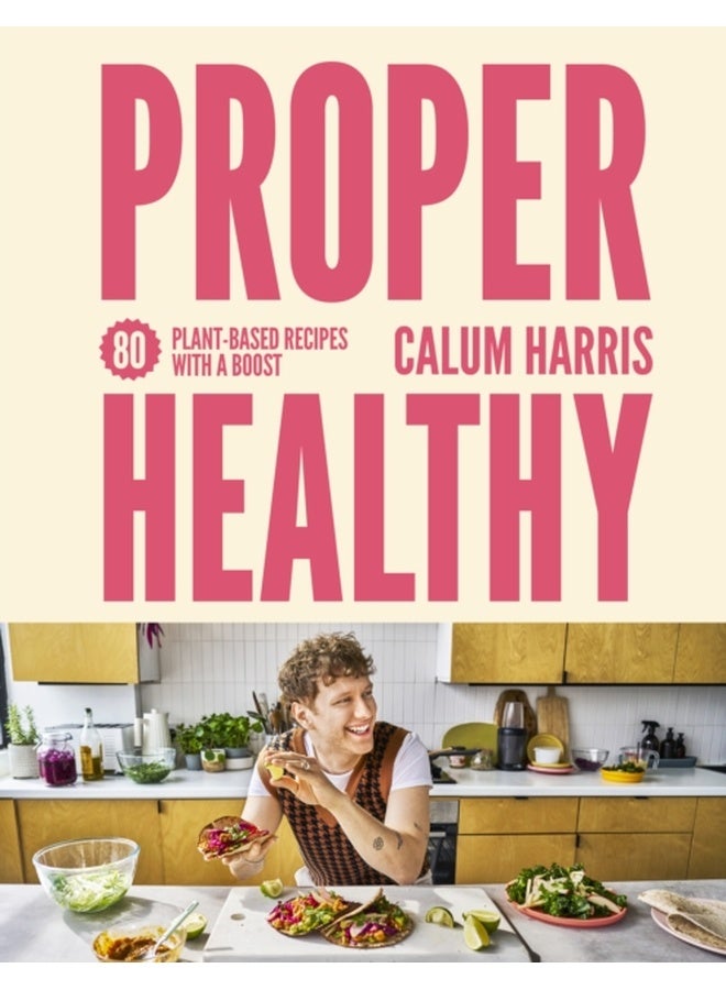 Proper Healthy : 80 plant-based recipes with a boost