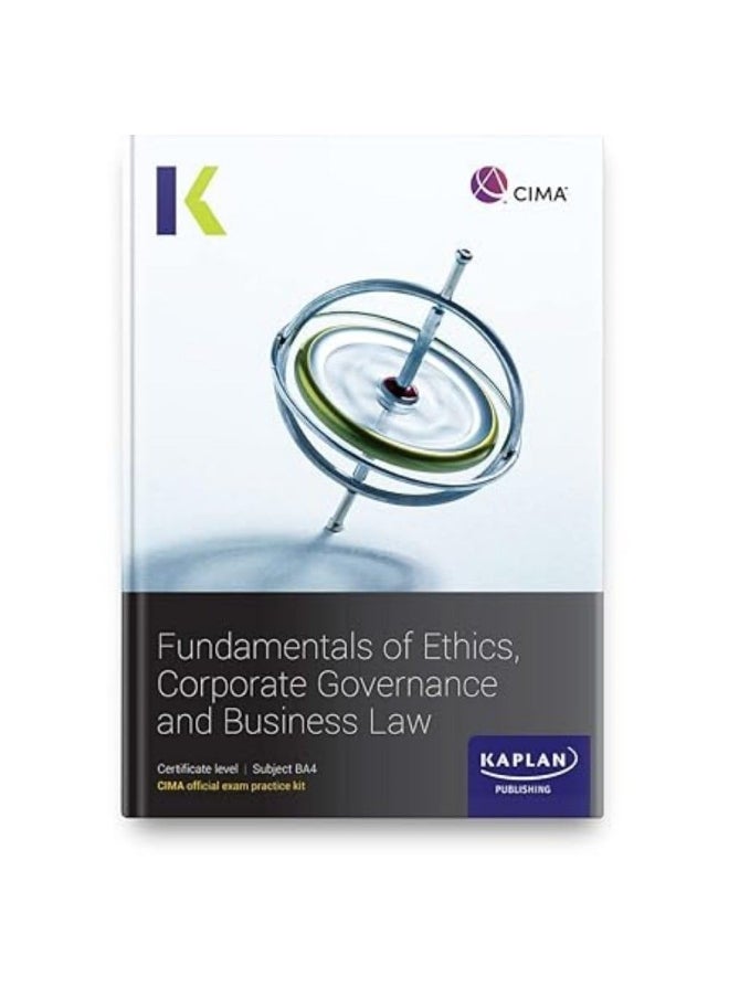 BA4 FUNDAMENTALS OF ETHICS, CORPORATE GOVERNANCE AND BUSINESS LAW - EXAM PRACTICE KIT 