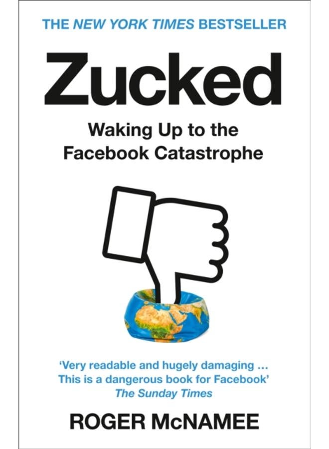 Zucked : Waking Up to the Facebook Catastrophe 