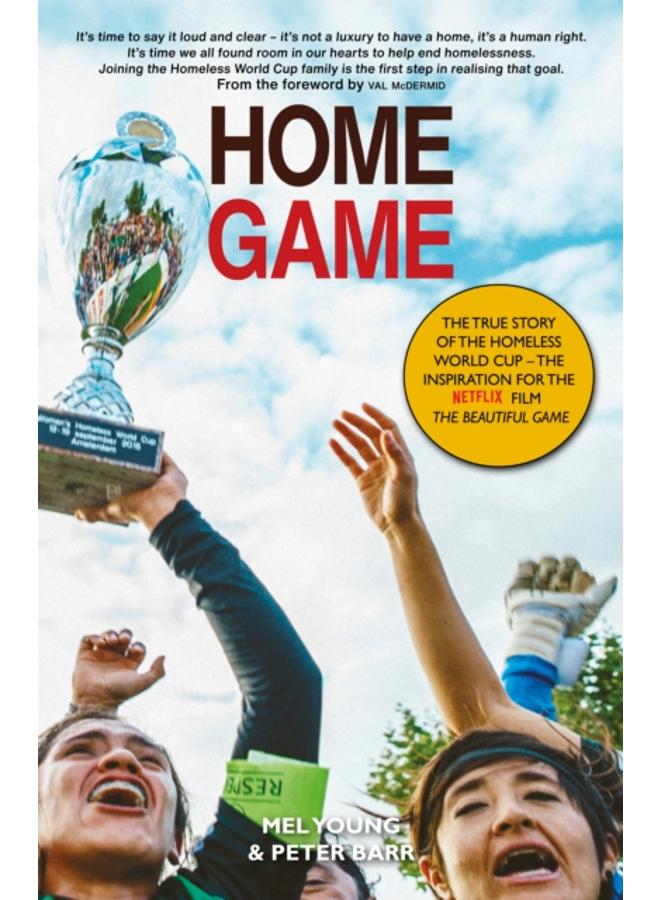 Home Game : The story of the Homeless World Cup 