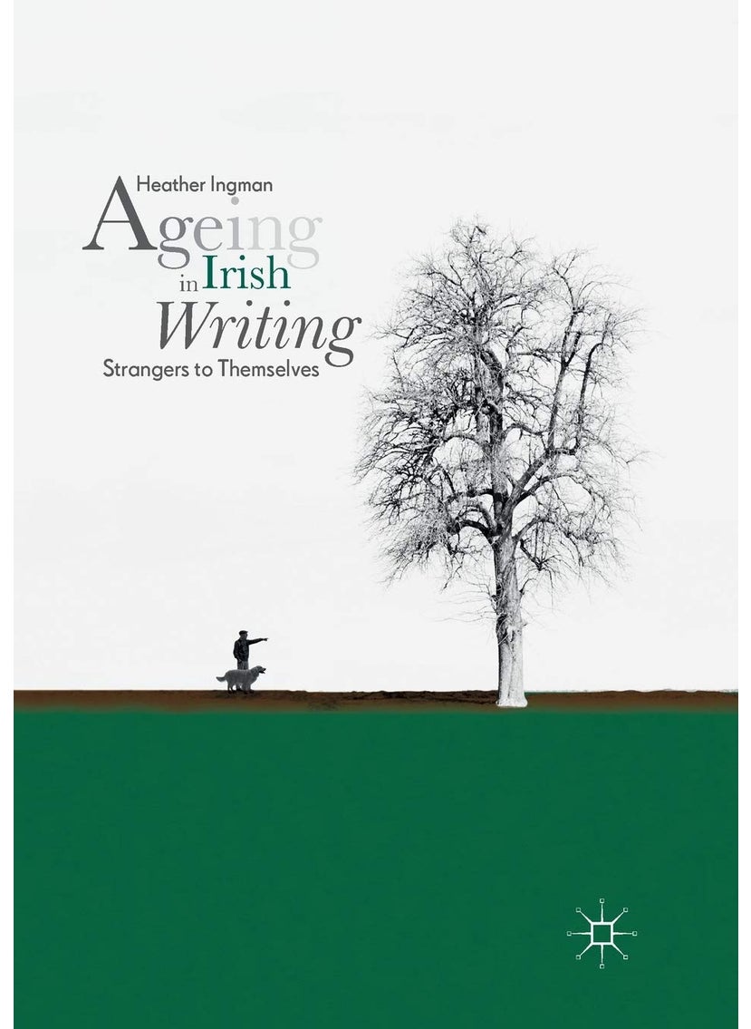 Ageing in Irish Writing: Strangers to Themselves 