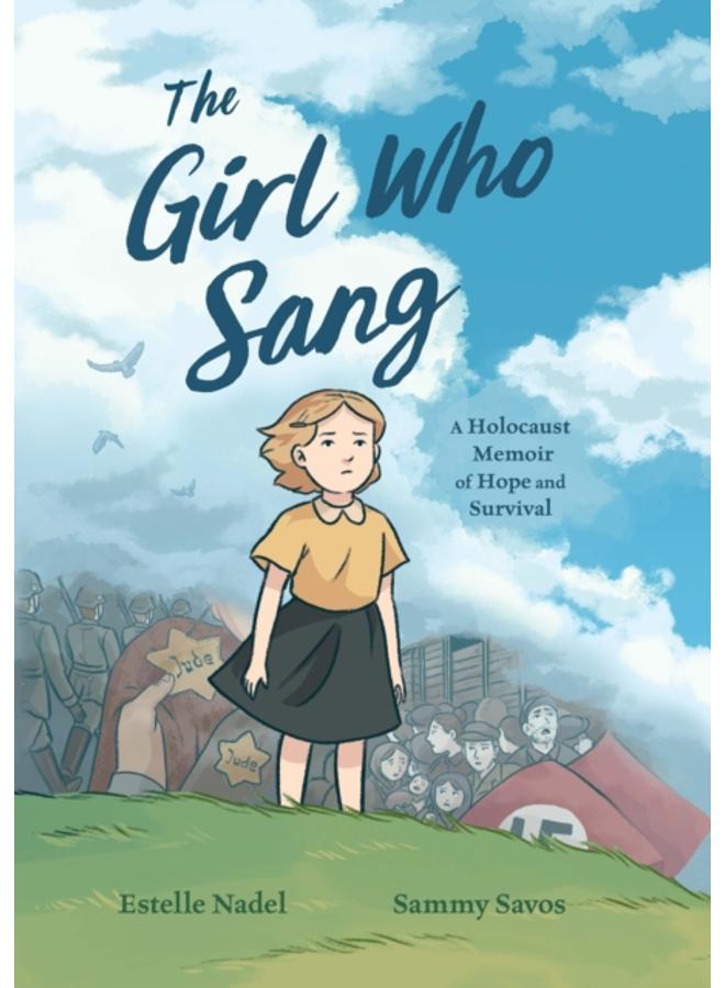 The Girl Who Sang : A Holocaust Memoir of Hope and Survival 