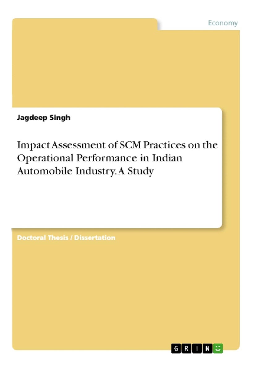 Impact Assessment of SCM Practices on the Operational Performance in Indian Automobile Industry. A Study