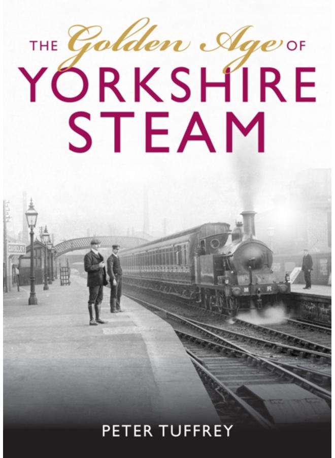 The Golden Age of Yorkshire Railways