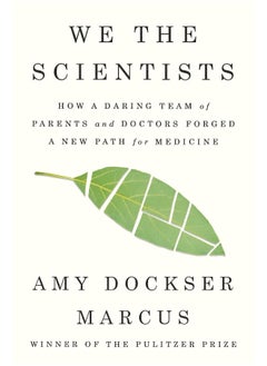 We The Scientists: How a Daring Team of Parents and Doctors Forged a New Path for Science 