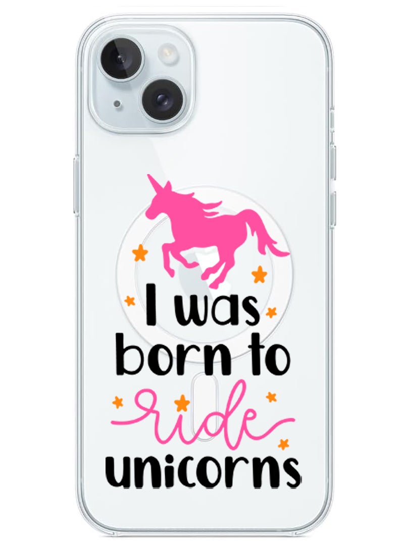 Theodor Magnetic Case for iPhone 15 Plus 6.7-inch Compatible with MagSafe Wireless Charging, Shockproof Phone Bumper Cover I was born to ride Unicorns copy - Image 1