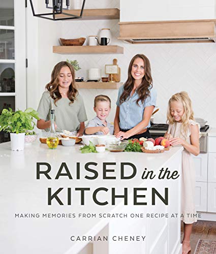 Raised In The Kitchen Making Memories From Scratch One Recipe At A Time 