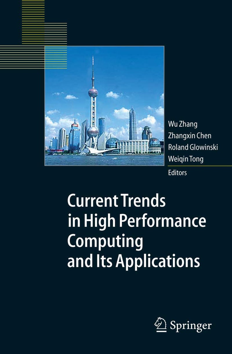 Current Trends in High Performance Computing and Its Applications: Proceedings of the International Conference on High Performance Computing and Applications, August 8-10, 2004, Shanghai, P.R. China