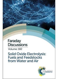 Solid Oxide Electrolysis: Fuels and Feedstocks from Water and Air: Faraday Discussion 