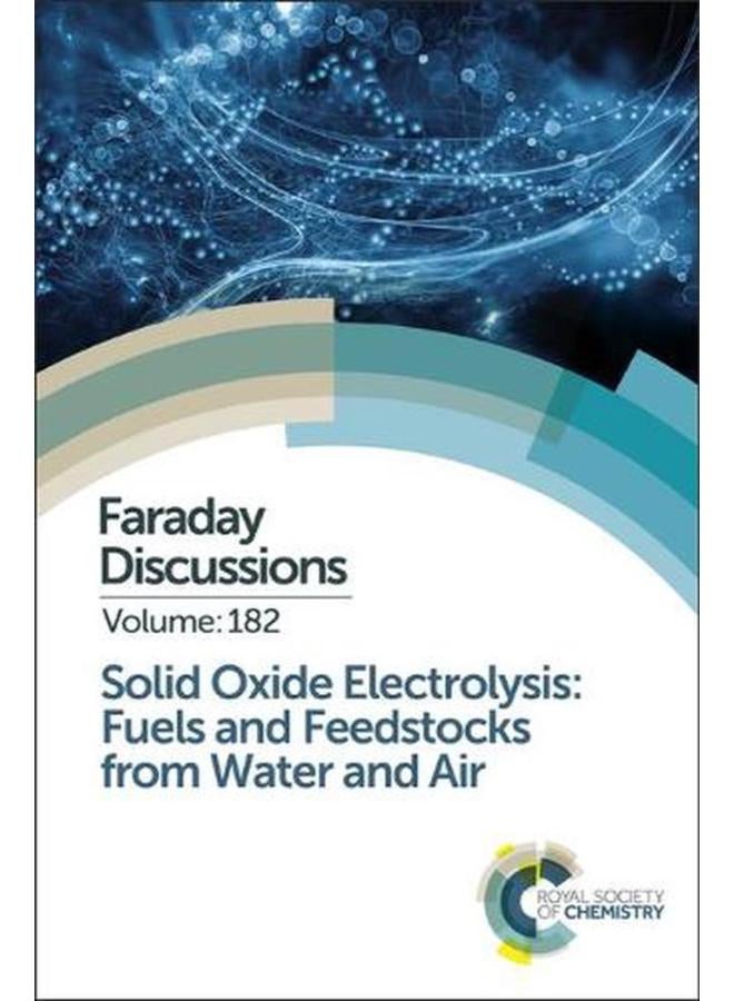 Solid Oxide Electrolysis: Fuels and Feedstocks from Water and Air: Faraday Discussion