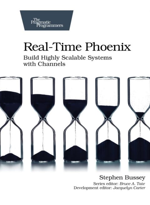 Real-time Phoenix : Build Highly Scalable Systems with Channels