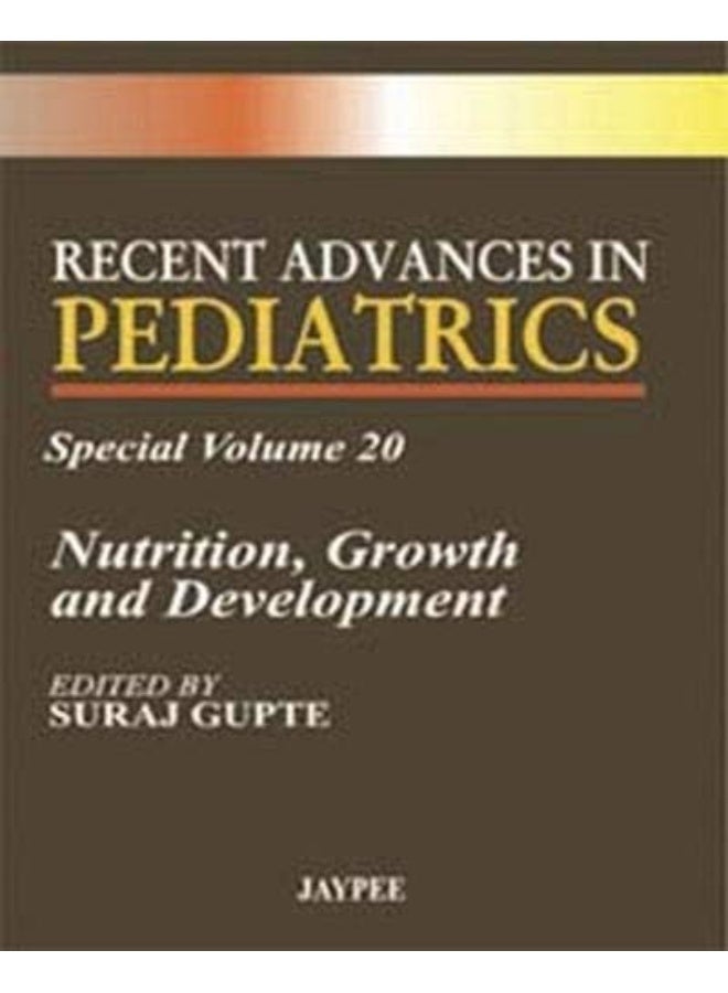 Recent Advances in Pediatrics - Special Volume 20: Nutrition, Growth and Development 