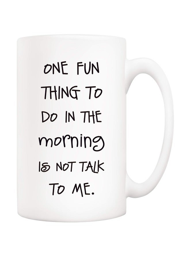 5Aup Funny Quote Coffee Mug, One Fun Thing To Do In The Morning Is Not Talk To Me Cups 11 Oz, Great Cute Office Gift for Friend Men Women - Image 1