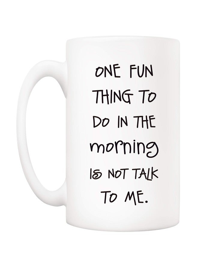 5Aup Funny Quote Coffee Mug, One Fun Thing To Do In The Morning Is Not Talk To Me Cups 11 Oz, Great Cute Office Gift for Friend Men Women - Image 2