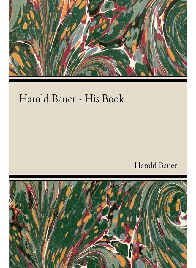 Harold Bauer - His Book 