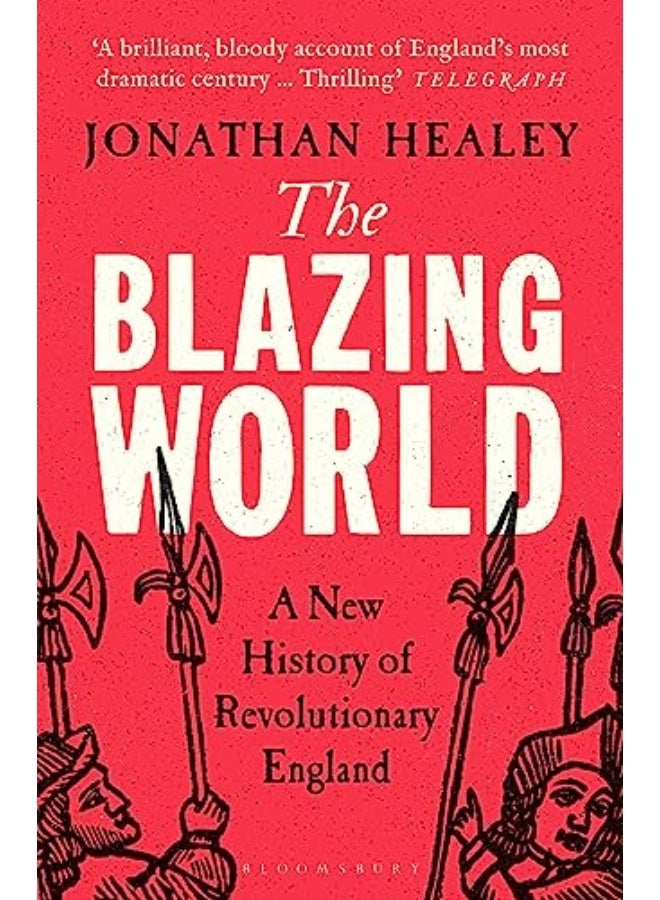 The Blazing World A New History Of Revolutionary England