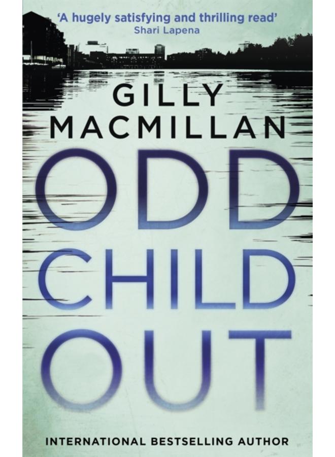 Odd Child Out : The most heart-stopping crime thriller you'll read this year from a Richard & Judy Book Club author 