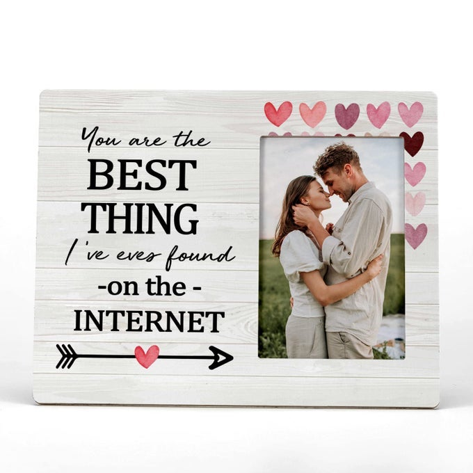YOU ARE THE BEST THING IVE EVER FOUND ON THE INTERNET PICTURE PHOTO FRAMEROMANTIC DATING GIFTS BIRTHDAY VALENTINE GIFTS FOR COUPLE HUSBAND WIFE GIRLFRIEND BOYFRIEND4X6 INCH PHOTO
