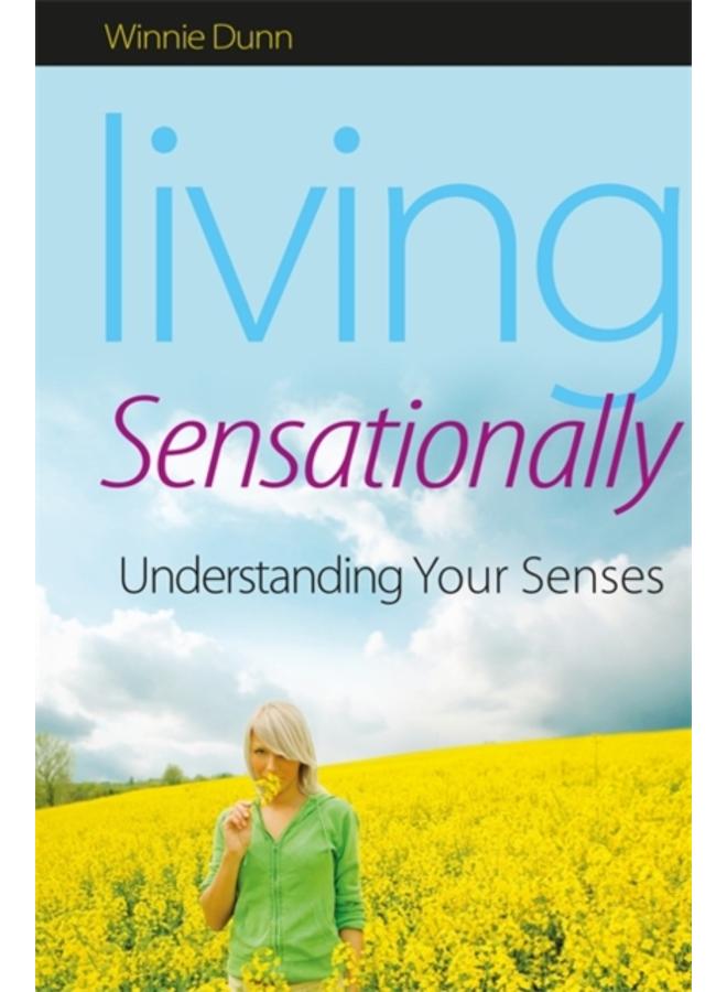 Living Sensationally : Understanding Your Senses