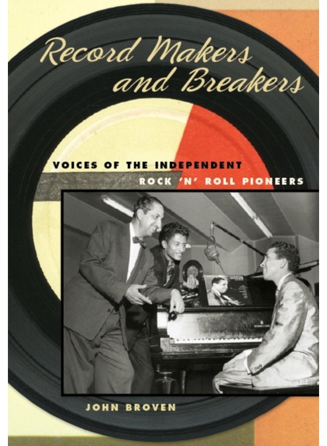 Record Makers and Breakers Voices of the Independent Rock n Roll Pioneers - Paperback