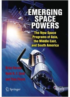 Emerging Space Powers: The New Space Programs of Asia, the Middle East and South-America 