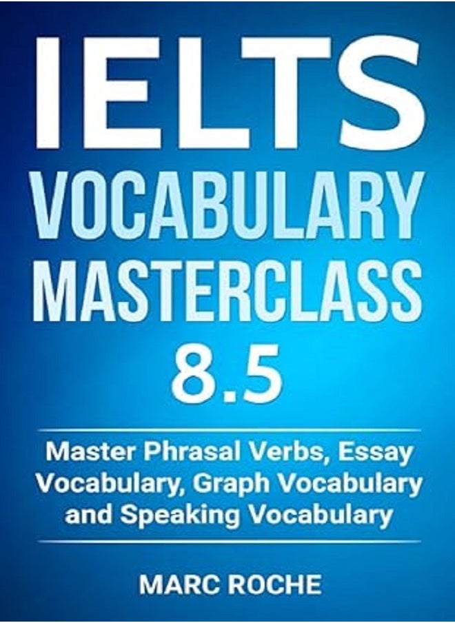 IELTS Vocabulary Masterclass 8 5 Master Phrasal Verbs Essay Vocabulary Graph Vocabulary and Speaking Vocabulary 
