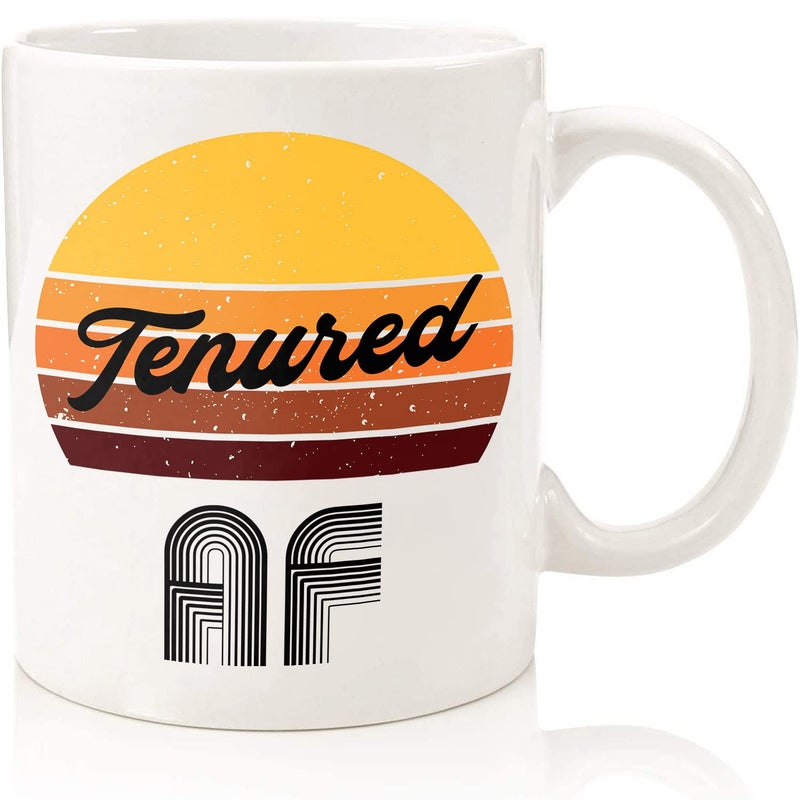 Professor Tenure Gift Appreciation Funny College Teacher Mug Tenured AF Congratulations On Tenure Coffee Cup Gift For Men For Woman White 11 Oz