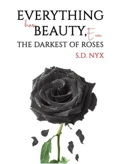 Everything Has Beauty, Even the Darkest of Roses 