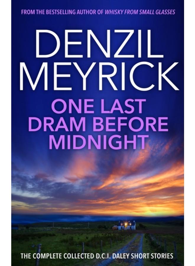 One Last Dram Before Midnight : The Complete Collected D.C.I. Daley Short Stories 