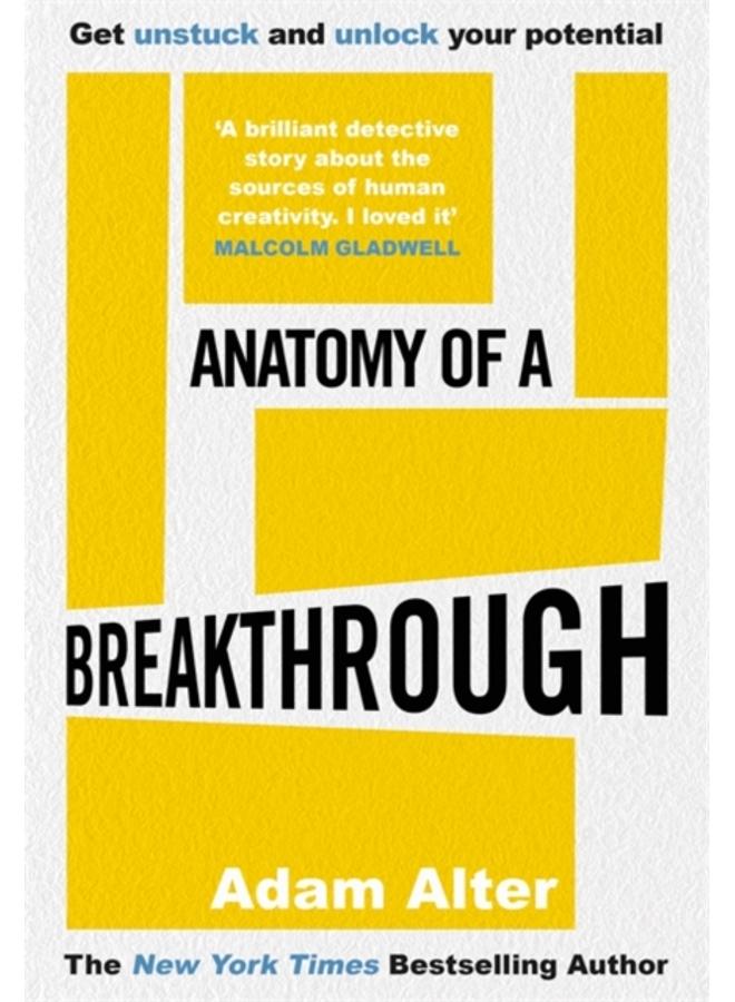 Anatomy of a Breakthrough : How to get unstuck and unlock your potential 