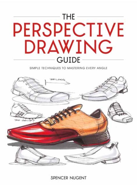 The Perspective Drawing Guide : Simple Techniques for Mastering Every Angle.