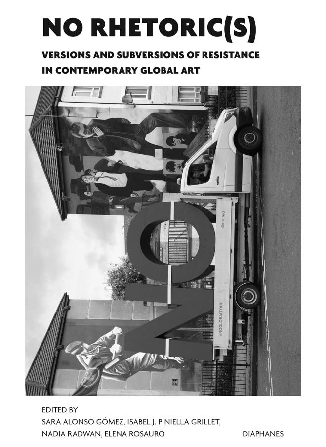No Rhetoric(s): Versions and Subversions of Resistance in Contemporary Global Art  - Image 2