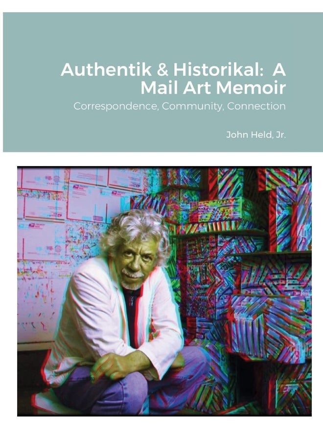 Authentik & Historikal: A Mail Art Memoir: Correspondence, Community, Connection  - Image 1