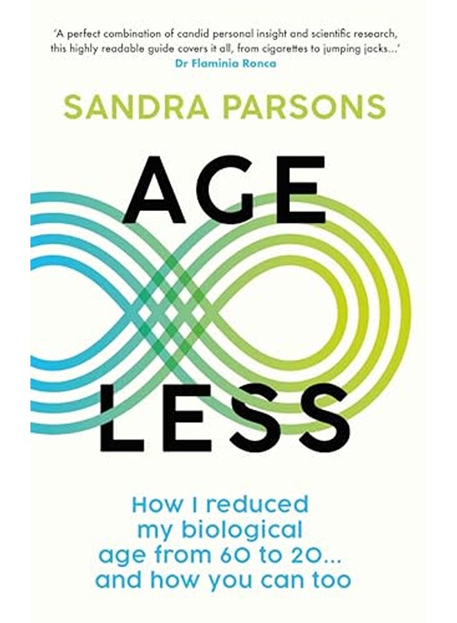 Age Less: How I reduced my biological age from 60 to 20... And how you can too