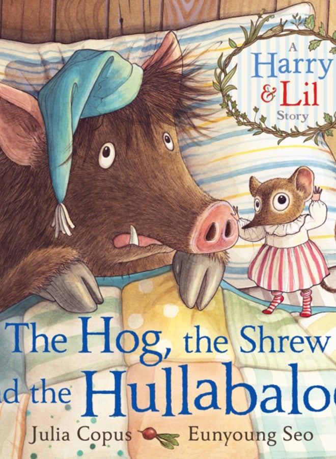 The Hog, the Shrew and the Hullabaloo