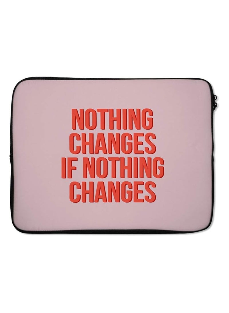 Nothing Changes Typography Laptop Sleeve - Image 1