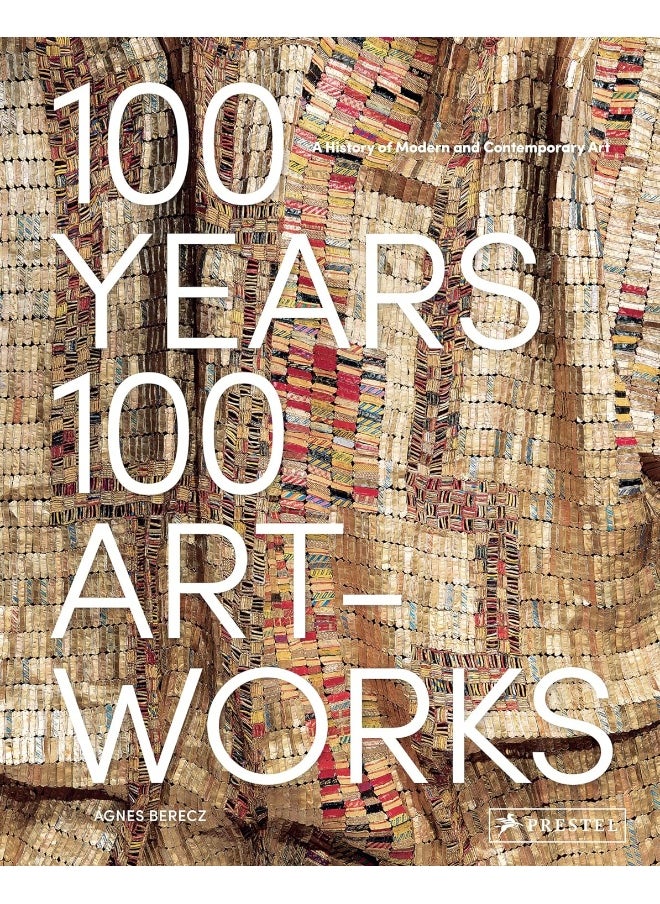 100 Years, 100 Artworks: A History of Modern and Contemporary Art 
