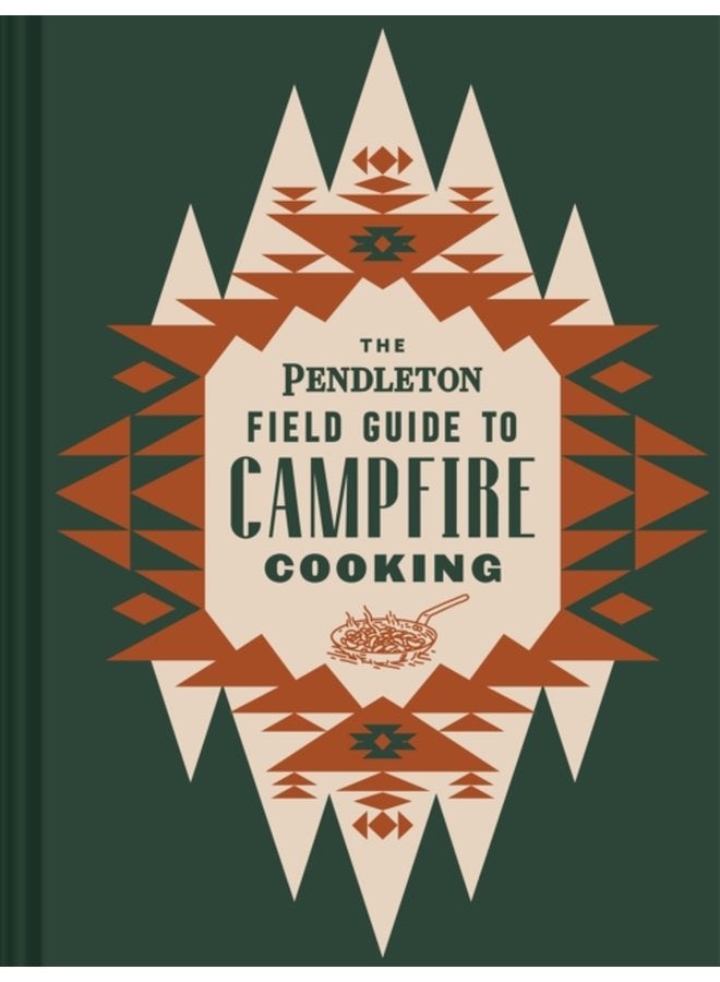 The Pendleton Field Guide to Campfire Cooking - Hardback