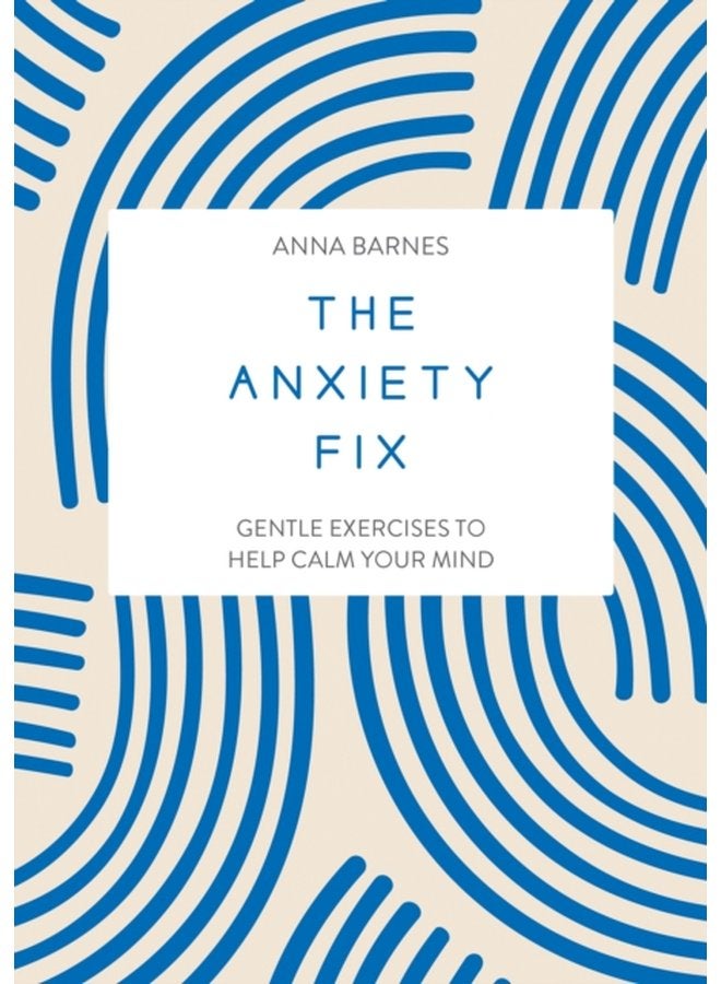 The Anxiety Fix Gentle Exercises to Help Calm Your Mind - Paperback