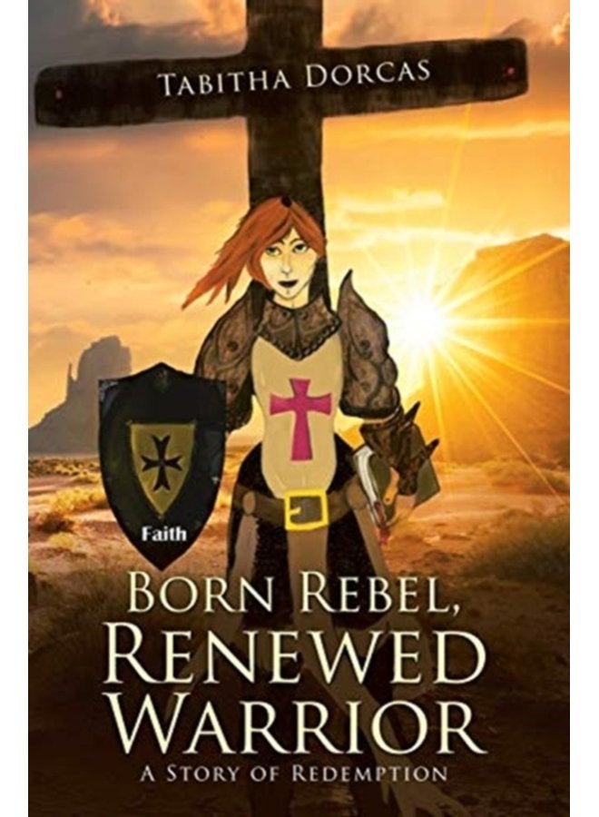 Born Rebel Renewed Warrior A Story of Redemption - Paperback