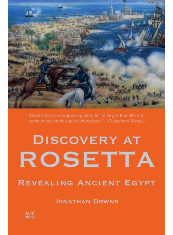 Discovery at Rosetta : Revealing Ancient Egypt